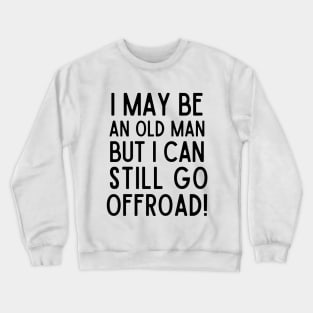 Never underestimate an old man Crewneck Sweatshirt